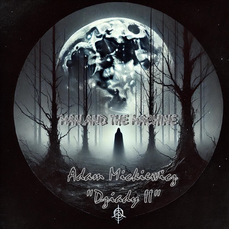 Man and The Machine – „Adam Mickiewicz. Dziady II” [RECENZJA]