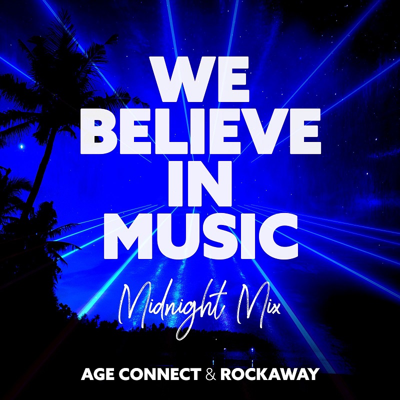 AGE CONNECT & ROCKAWAY z nowym singlem „WE BELIEVE IN MUSIC (Midnight Mix)”!