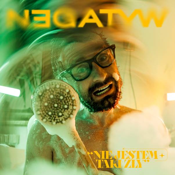 NEGATYW prezentuje nowy singiel NIE JESTEM TAKI ZŁY”