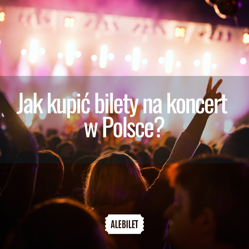 Jak kupić bilety na koncert w Polsce?