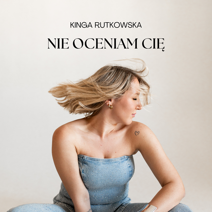 Ciepło ukryte w prostocie. Kinga Rutkowska z singlem „Nie oceniam Cię” [RECENZJA]