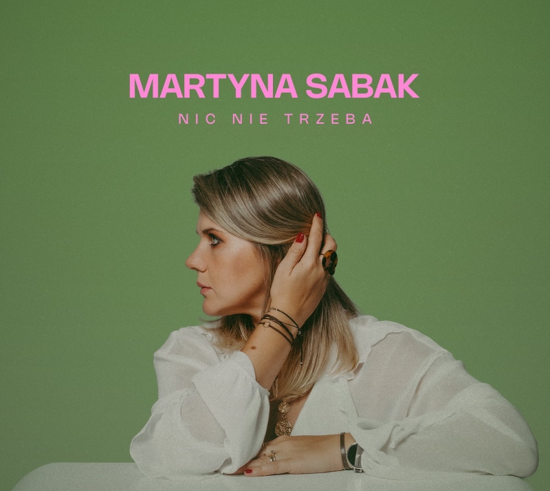 Martyna Sabak – „Nic nie trzeba” [RECENZJA]