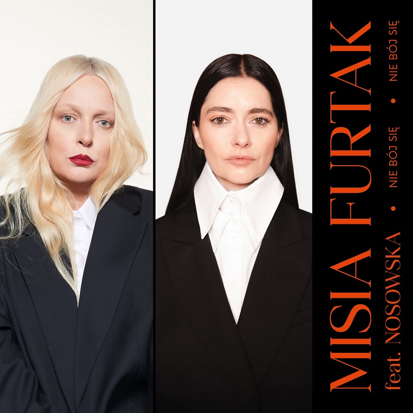 Misia Furtak i Nosowska we wspólnym utworze „Nie bój się”!